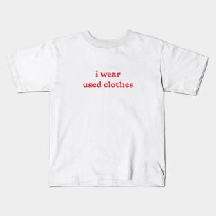 i wear used clothes Kids T-Shirt